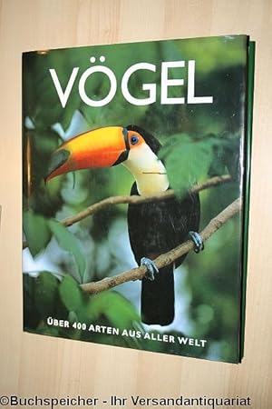 Vögel : über 400 Arten aus aller Welt