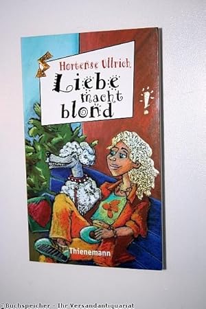 Liebe macht blond: aus der Reihe Freche Mädchen – freche Bücher! (German Edition)