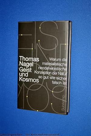 Geist und Kosmos : warum die materialistische neodarwinistische Konzeption der Natur so gut wie s...