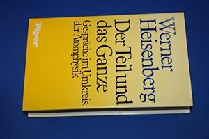 Der Teil und das Ganze : Gespräche im Umkreis d. Atomphysik