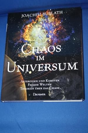 Chaos im Universum : Asteroiden und Kometen, fremde Welten, Theorien über das Chaos