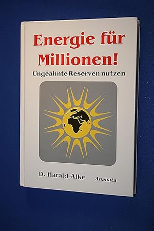 Energie für Millionen : [ungeahnte Reserven nutzen]