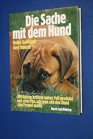 Die Sache mit dem Hund : 100 Rassen krit. unters Fell geschaut u. viele Tips, wie man sich d. Hun...