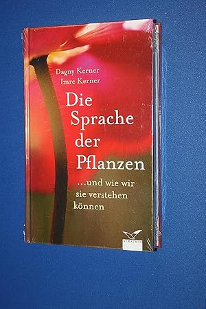 Die Sprache der Pflanzen : . und wie wir sie verstehen können