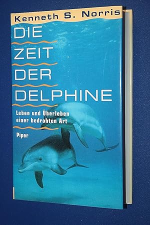 Die Zeit der Delphine : Leben und Überleben einer bedrohten Art