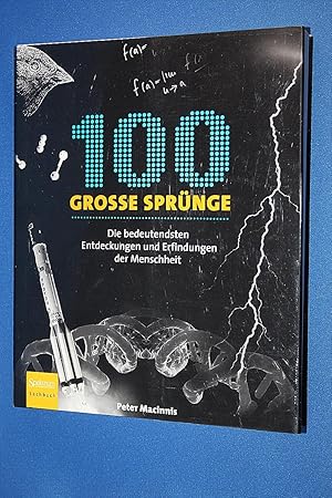 100 grosse Sprünge : die bedeutendsten Entdeckungen und Erfindungen der Menschheit