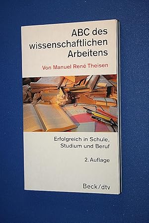 ABC des wissenschaftlichen Arbeitens : erfolgreich in Schule, Studium und Beruf