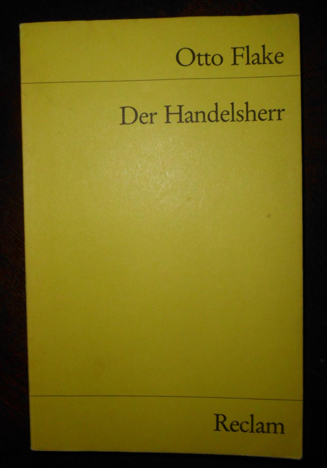 Der Handelsherr, Mit einer Bibliographie von Dieter Meier und einem Nachwort von Gert Ueding - Otto Flake