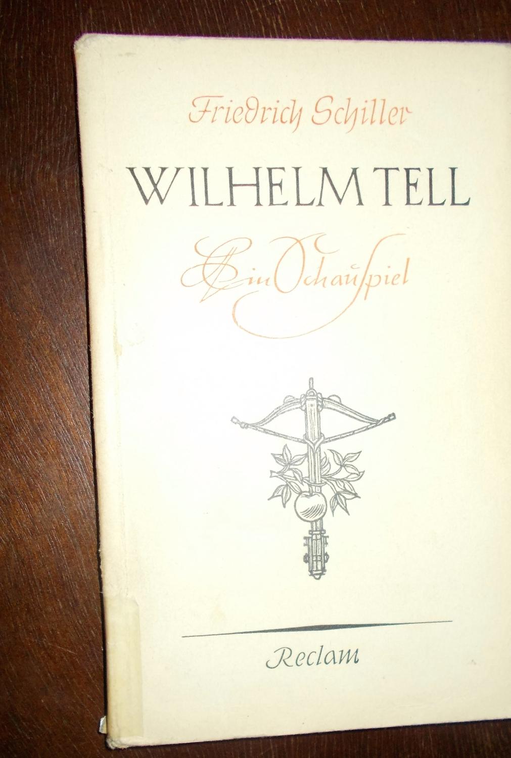 Wilhelm Tell: Schauspiel in fünf Aufzügen: Friedrich Schiller