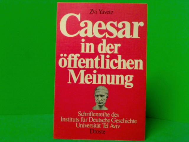 Caesar in der öffentlichen Meinung (Schriftenreihe des Instituts für Deutsche Geschichte, Universität Tel Aviv)