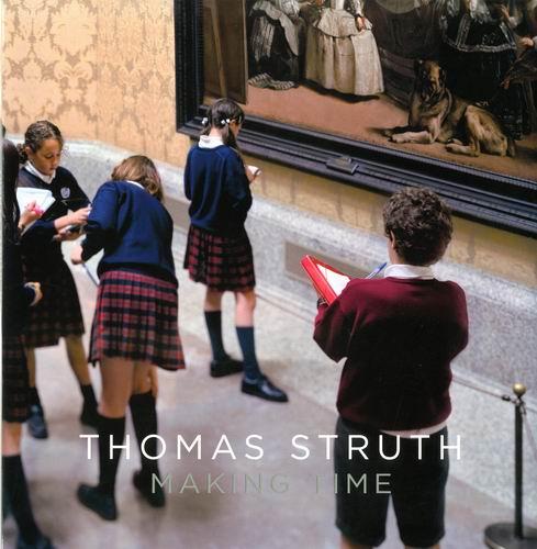 Thomas Struth. Making Time. - Struth, Thomas.