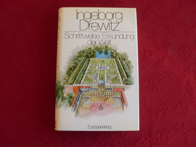SCHRITTWEISE ERKUNDUNG DER WELT. - Drewitz Ingeborg