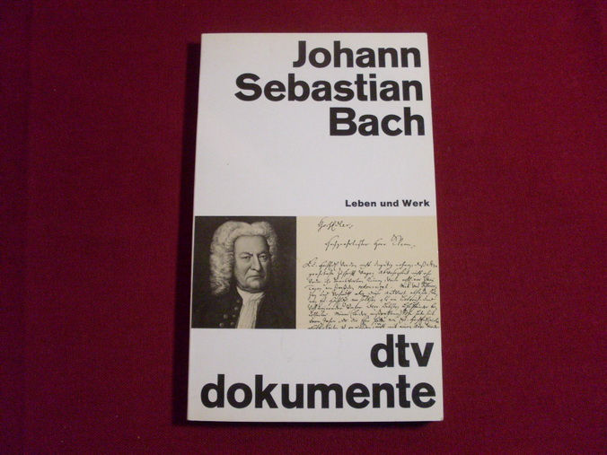 Johann Sebastian Bach. Leben und Werk.