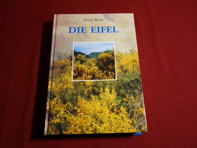 Die Eifel: Wanderung durch 2000 Jahre Geschichte, Wirtschaft und Kultur