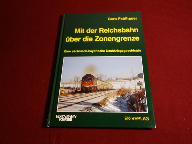 Mit der Reichsbahn über die Zonengrenze: Eine sächsisch-bayerische Nachkriegsgeschichte
