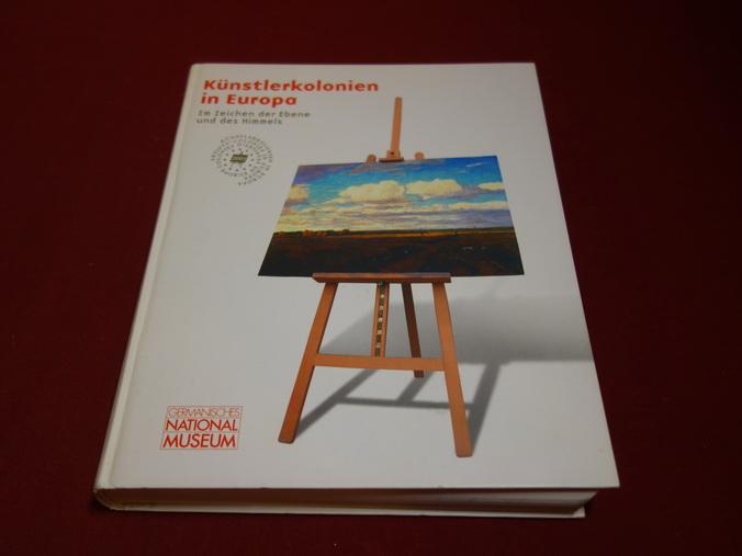 Kunstlerkolonien in Europa: Im Zeichen Der Ebene Und Des Himmels Germanisches Nationalmuseum / Artists' Colonies in Europe: under the Sign of the Plain and the Sky