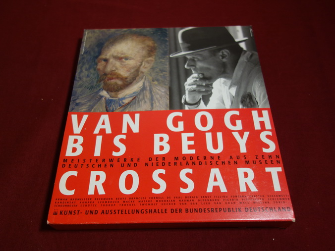 CROSSART: Van Gogh bis Beuys. Meisterwerke der Moderne aus zehn deutschen und niederländischen Museen.