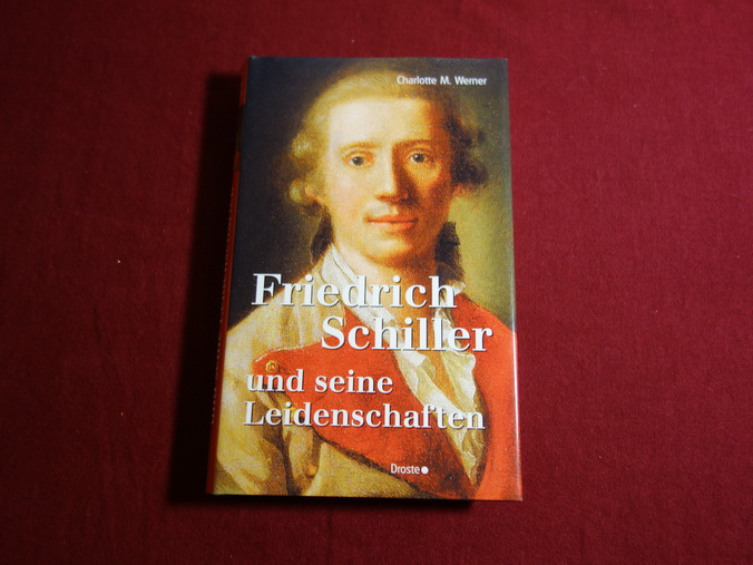 FRIEDRICH SCHILLER. Und seine Leidenschaften - Werner Charlotte Marlo