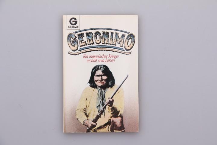 Geronimo. Ein indianischer Krieger erzählt sein Leben.