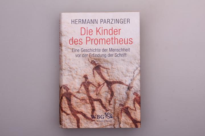 Die Kinder des Prometheus : eine Geschichte der Menschheit vor der Erfindung der Schrift.
