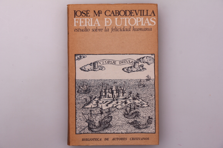 FERIA DE UTOPÍAS. Estudio sobre la felicidad humana - Cabodevilla, Jose Maria