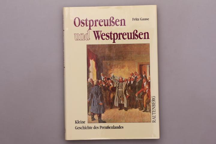 Ostpreußen und Westpreußen: Kleine Geschichte des Preußenlandes