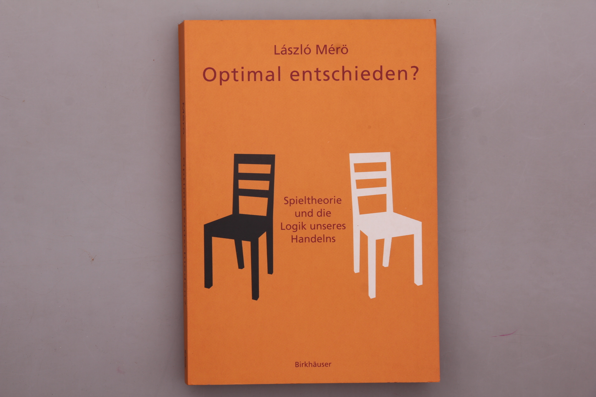 OPTIMAL ENTSCHIEDEN?. Spieltheorie und die Logik unseres Handelns - Mér?, László
