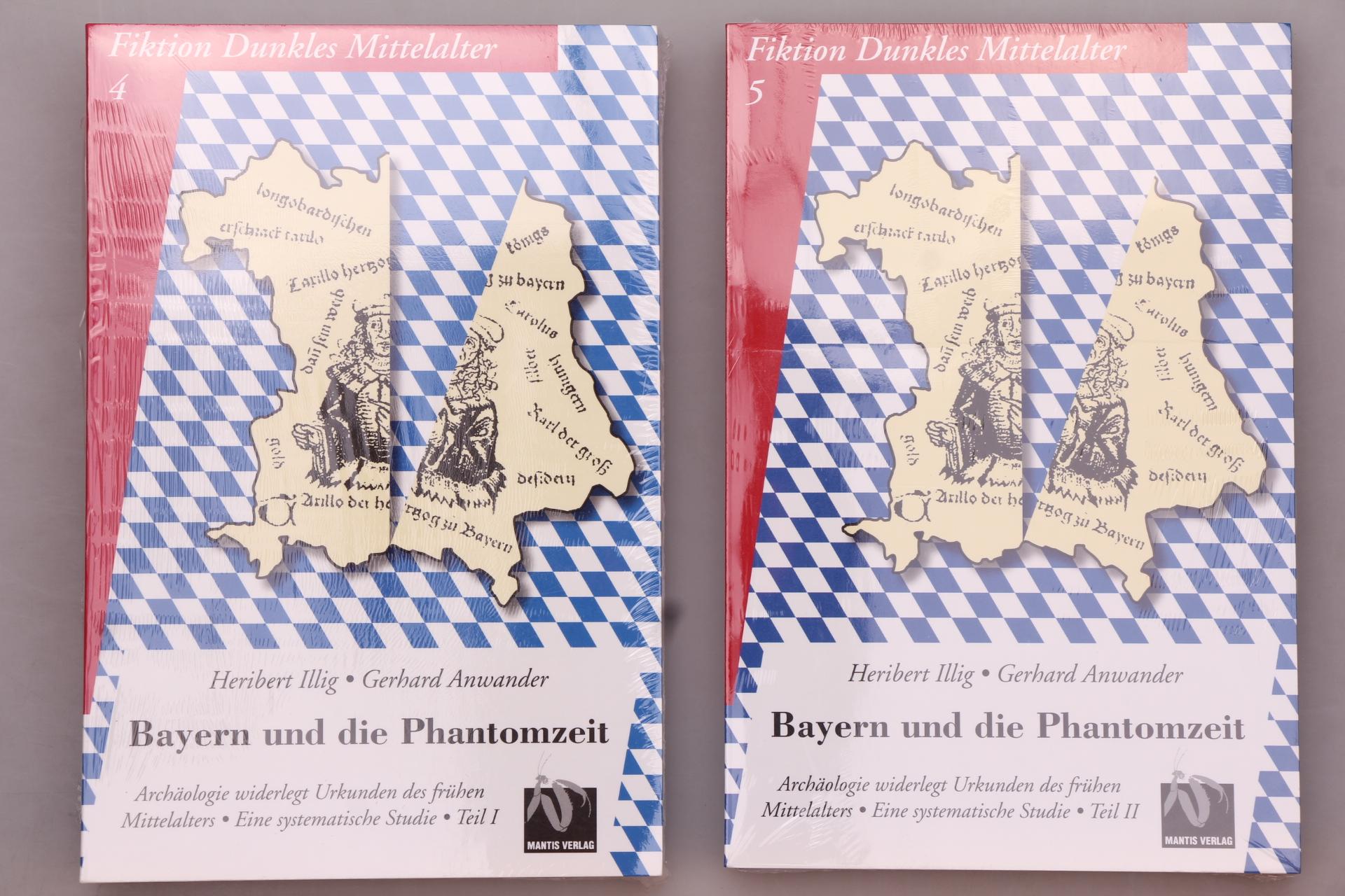 BAYERN UND DIE PHANTOMZEIT. Archäologie widerlegt Urkunden des frühen Mittelalters. Eine systematische Studie. Teil I und Teil II - Illig, Heribert; Anwander, Gerhard;