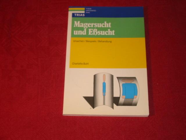 Magersucht und Eßsucht : Ursachen - Beispiele - Behandlung