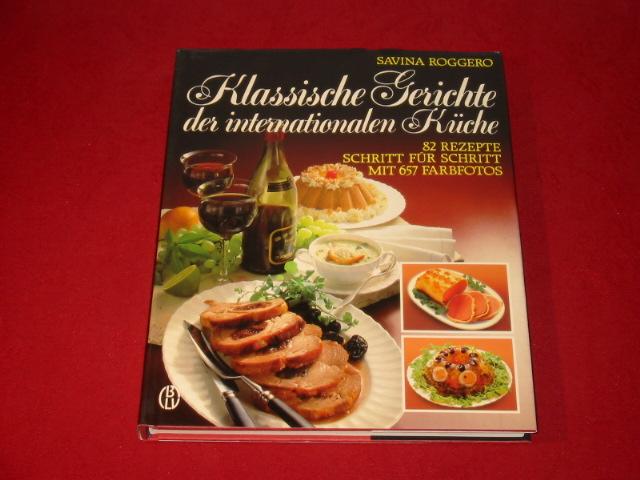 KLASSISCHE GERICHTE DER INTERNATIONALEN KÜCHE* Mit 657 Abbildungen ... KLASSISCHE GERICHTE DER INTERNATIONALEN KÜCHE* Mit 657 Abbildungen ...