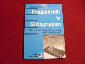 PRODUKTIVITÄT IN KLEINGRUPPEN. Was machen produktive Gruppen anders und besser?