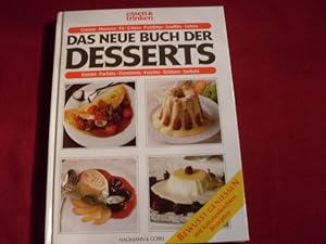 DAS NEUE BUCH DER DESSERTS. Cremes, Knödel, Eis, Früchte, Geles.