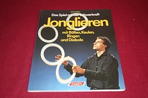 JONGLIEREN MIT BÄLLEN, KEULEN, RINGEN UND DIABOLO. Das Spiel mit der Schwerkraft