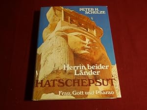 HERRIN BEIDER LÄNDER HATSCHEPSUT. Frau, Gott und Pharao