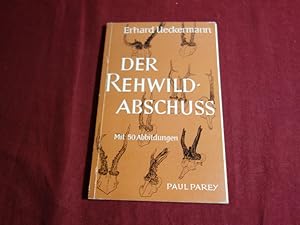 DER REHWILDABSCHUSS. Eine Anleitung zur Planung und Durchführung sowie für das richtige Ansprechen