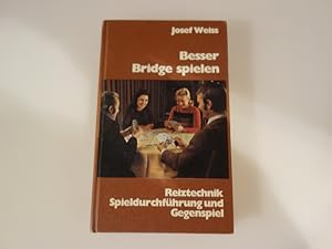 BESSER BRIDGE SPIELEN. Reiztechnik, Spieldurchführung und Gegenspiel