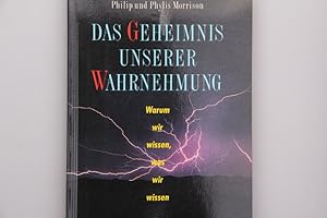 DAS GEHEIMNIS UNSERER WAHRNEHMUNG. Warum wir wissen, was wir wissen