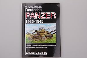 DEUTSCHE PANZER 1935 - 1945. Technik, Gliederung und Einsatzgrundsätze der deutschen Panzertruppe