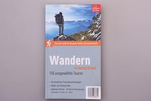 WANDERN IN DEUTSCHLAND. 150 ausgewählte Touren