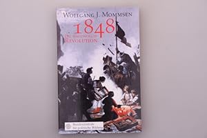 1848 - DIE UNGEWOLLTE REVOLUTION. Die revolutionären Bewegungen in Europa 1830 - 1849