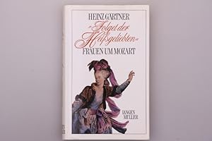 FOLGET DER HEISSGELIEBTEN. Frauen um Mozart