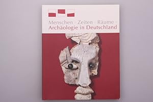 MENSCHEN, ZEITEN, RÄUME. Archäologie in Deutschland