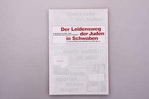 DER LEIDENSWEG DER JUDEN IN SCHWABEN. Schicksale von 1933 bis 1945 in Berichten, Dokumenten und Z...