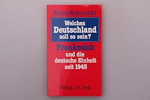 WELCHES DEUTSCHLAND SOLL ES SEIN?. Frankreich und die deutsche Einheit seit 1945