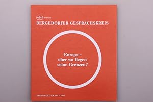 104. BERGEDORFER GESPRÄCHSKREIS. Europa - aber wo liegen seine Grenzen?