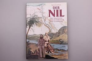 DER NIL. Die Geschichte seiner Entdeckung und Eroberung