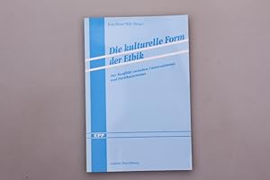 DIE KULTURELLE FORM DER ETHIK. Der Konflikt zwischen Universalismus und Partikularismus