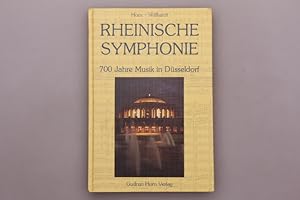 RHEINISCHE SYMPHONIE. 700 Jahre Musik in Düsseldorf