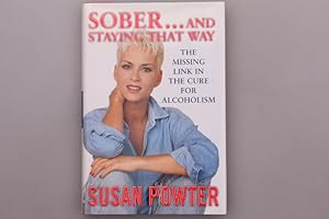 SOBER . . . AND STAYING THAT WAY. The Missing Link In The Cure For Alcoholism