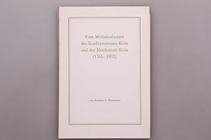 VOM MEDIZINALWESEN DES KURFÜRSTENTUMS KÖLN UND DER REICHSSTADT KÖLN (1761-1802).